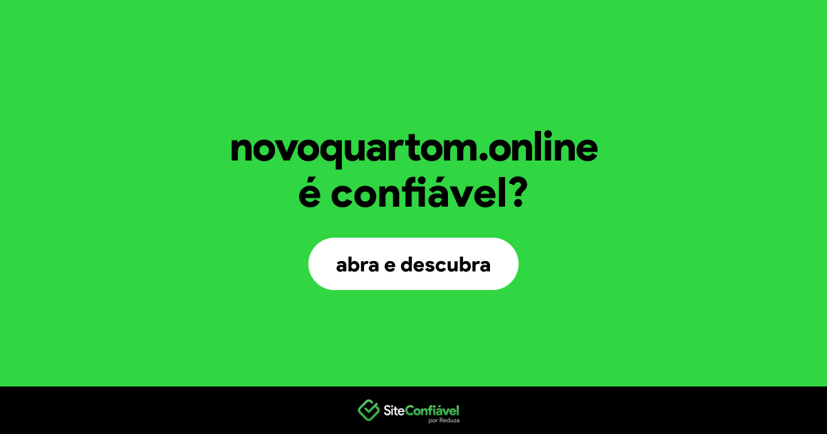 O site novoquartom.online é confiável?