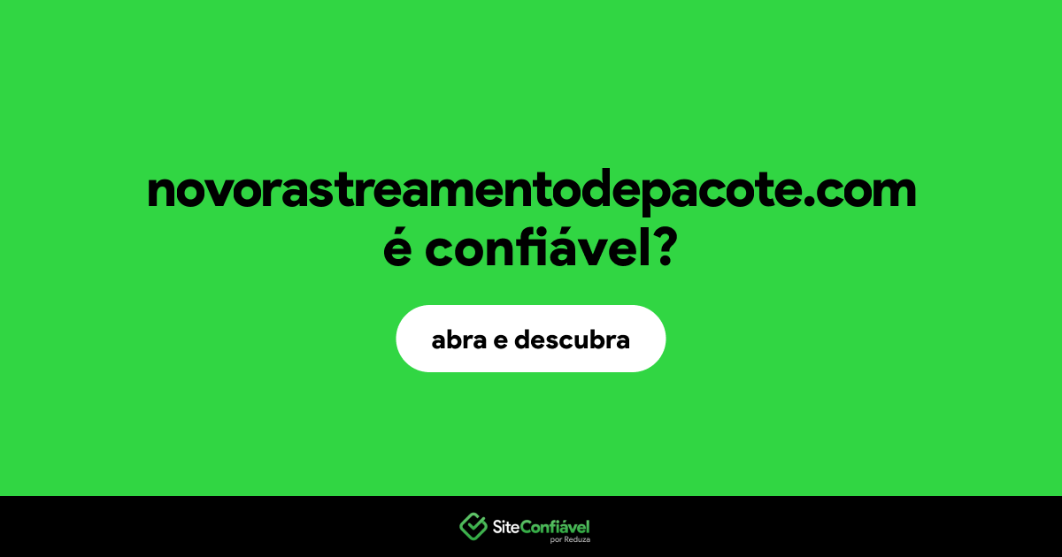 O site novorastreamentodepacote.com é confiável?