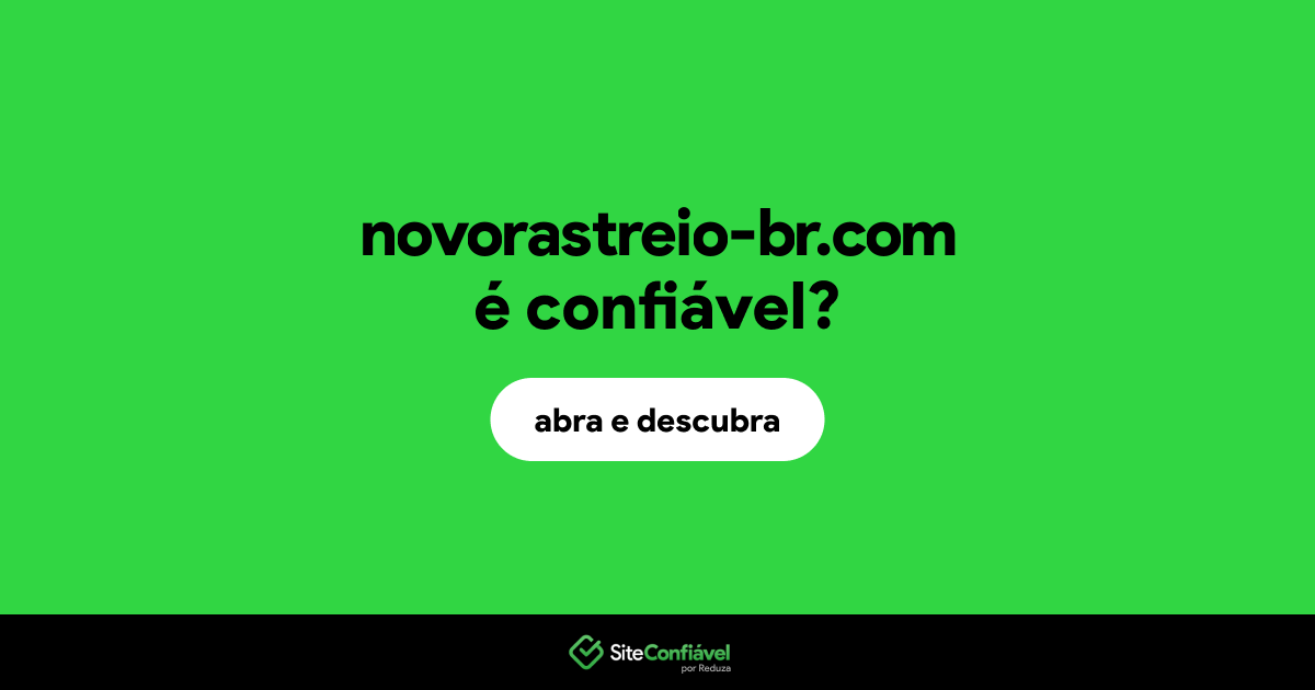 O site novorastreio-br.com é confiável?