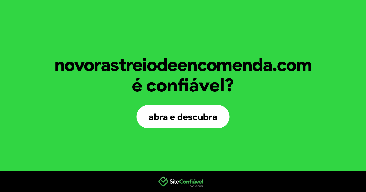 O site novorastreiodeencomenda.com é confiável?