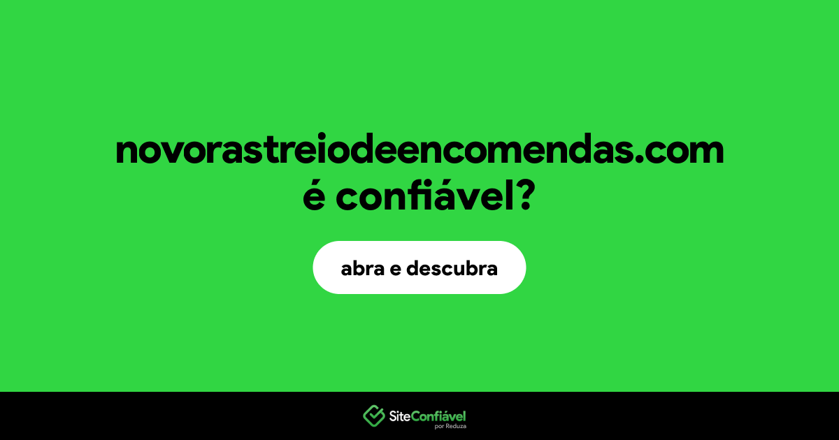 O site novorastreiodeencomendas.com é confiável?
