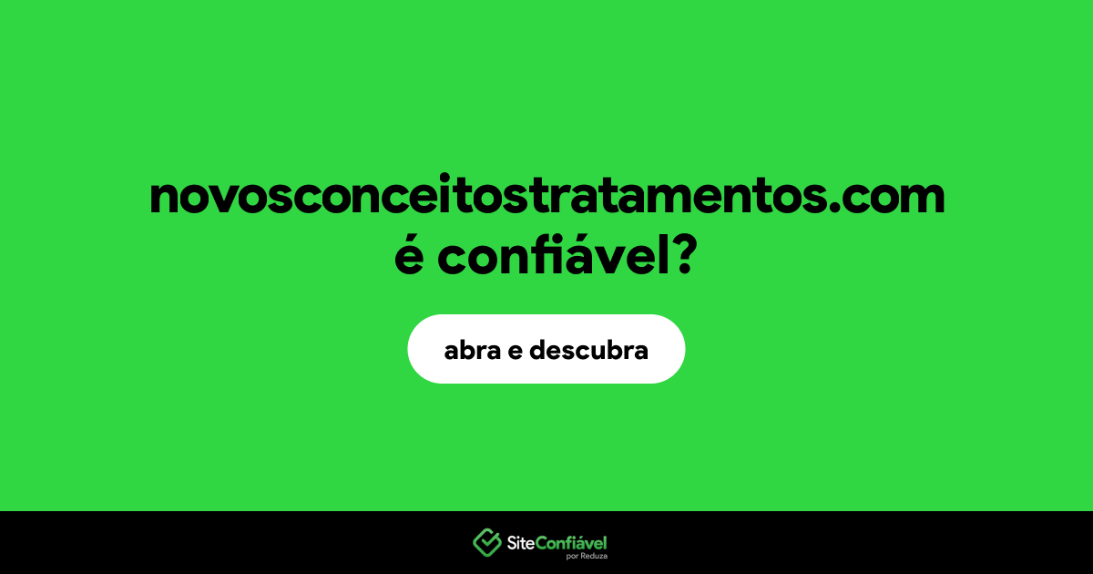 O site novosconceitostratamentos.com é confiável?