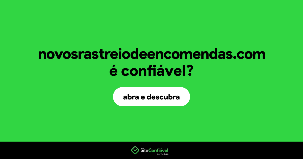 O site novosrastreiodeencomendas.com é confiável?