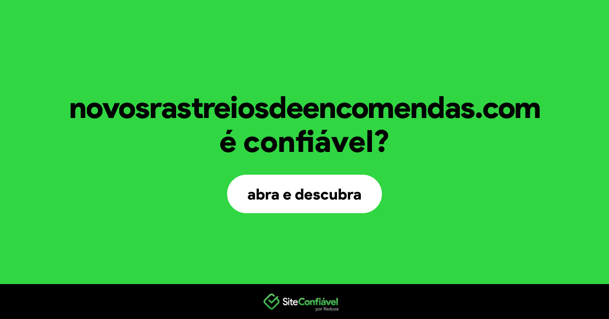 O site novosrastreiosdeencomendas.com é confiável?