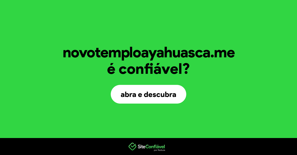 O site novotemploayahuasca.me é confiável?