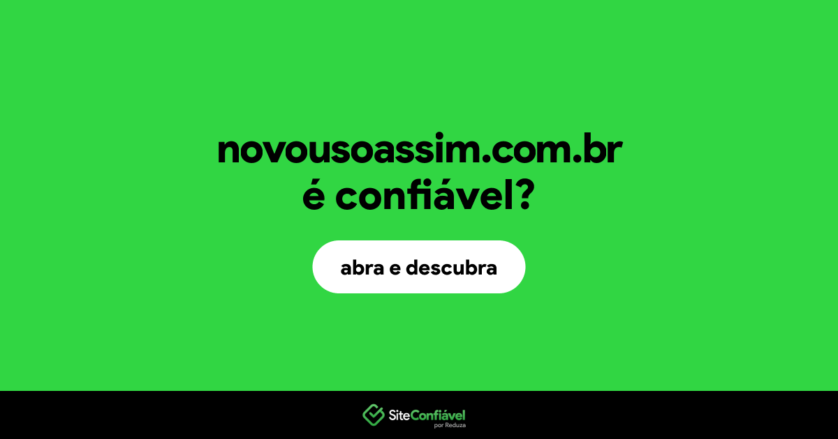 O site novousoassim.com.br é confiável?