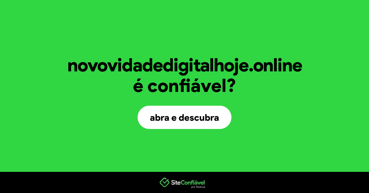 O site novovidadedigitalhoje.online é confiável?