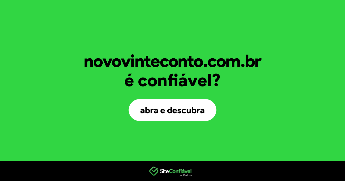 O site novovinteconto.com.br é confiável?
