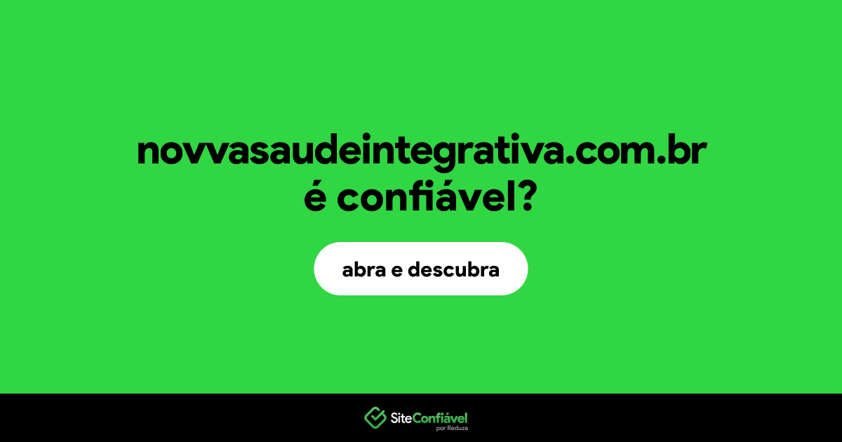 O site novvasaudeintegrativa.com.br é confiável?