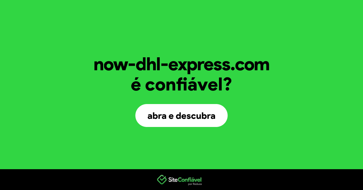 O site now-dhl-express.com é confiável?