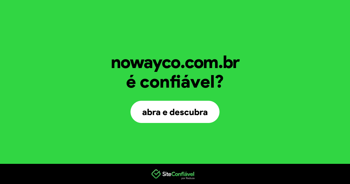 O site nowayco.com.br é confiável?