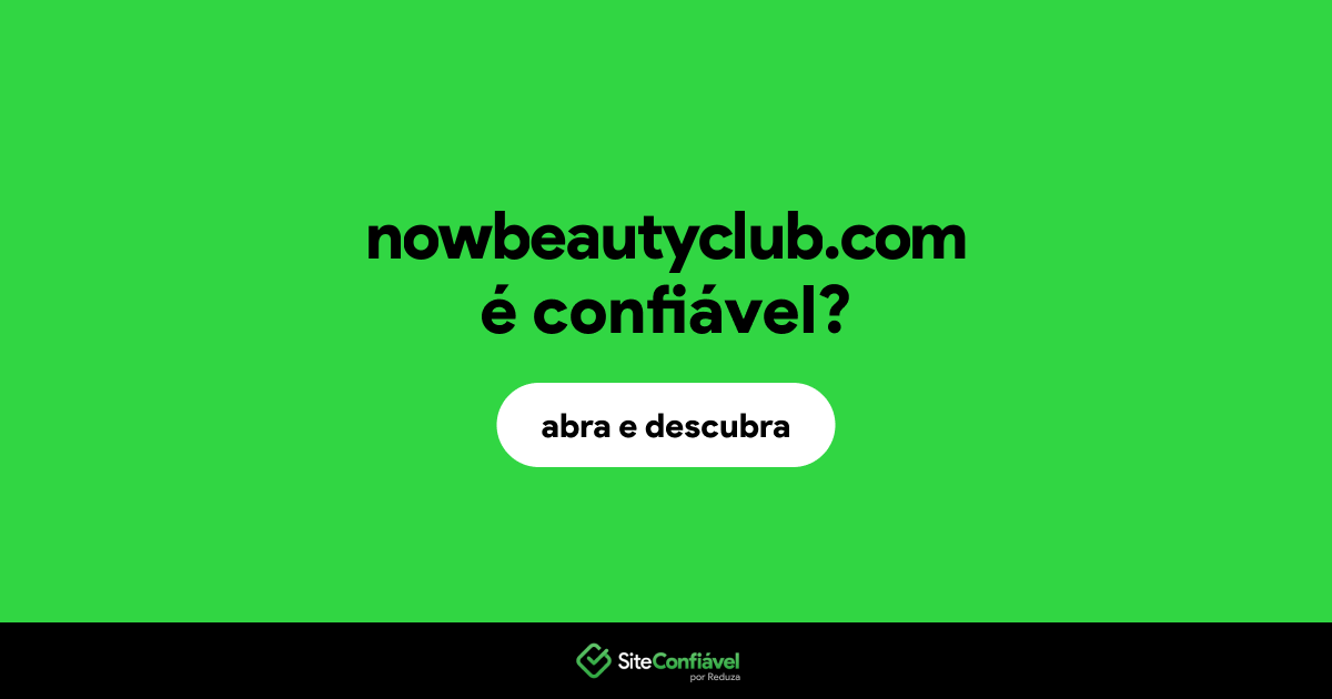 O site nowbeautyclub.com é confiável?