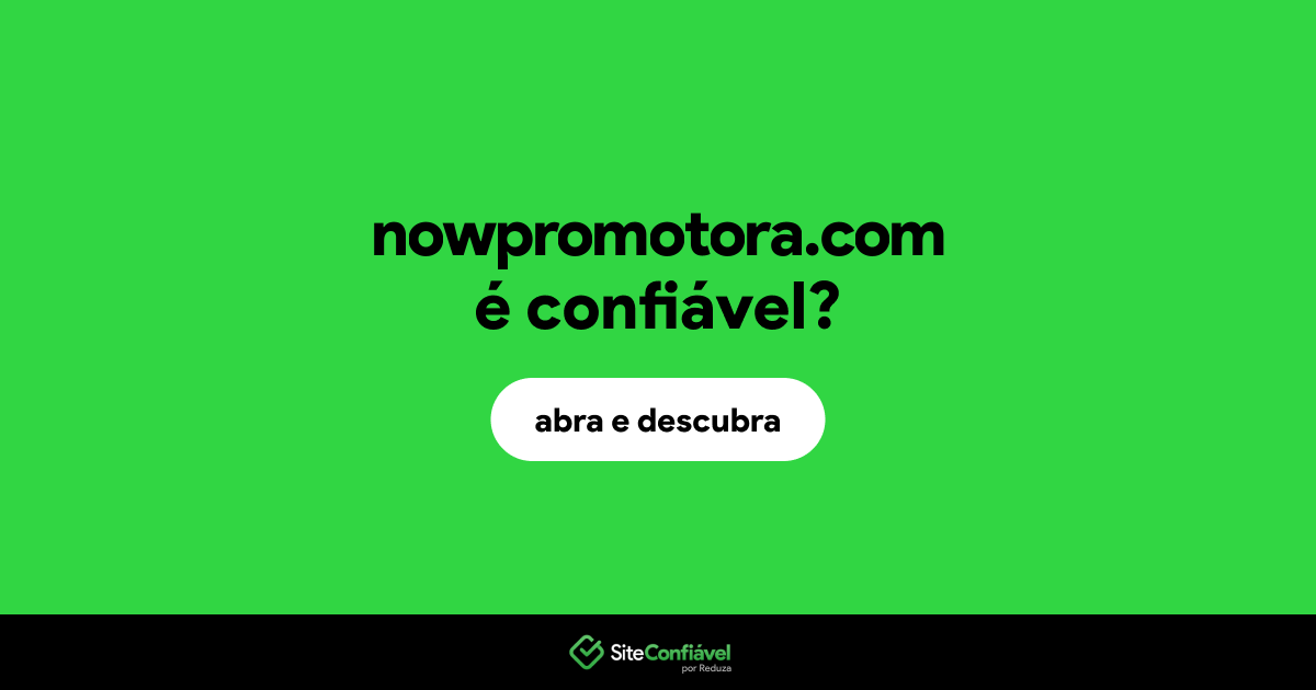 O site nowpromotora.com é confiável?