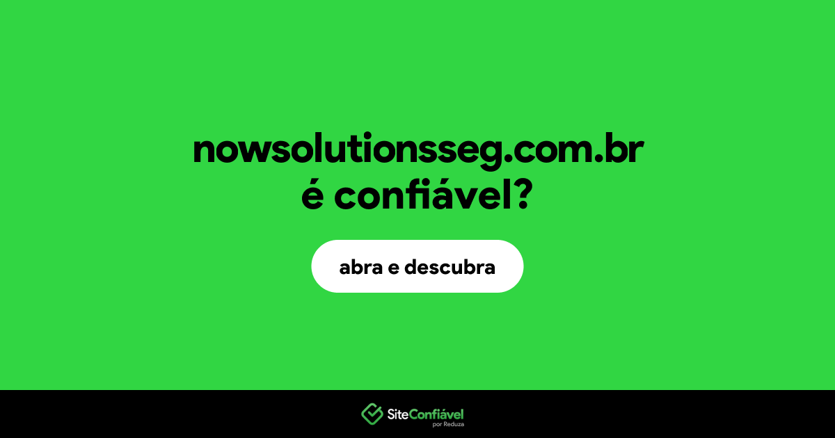 O site nowsolutionsseg.com.br é confiável?
