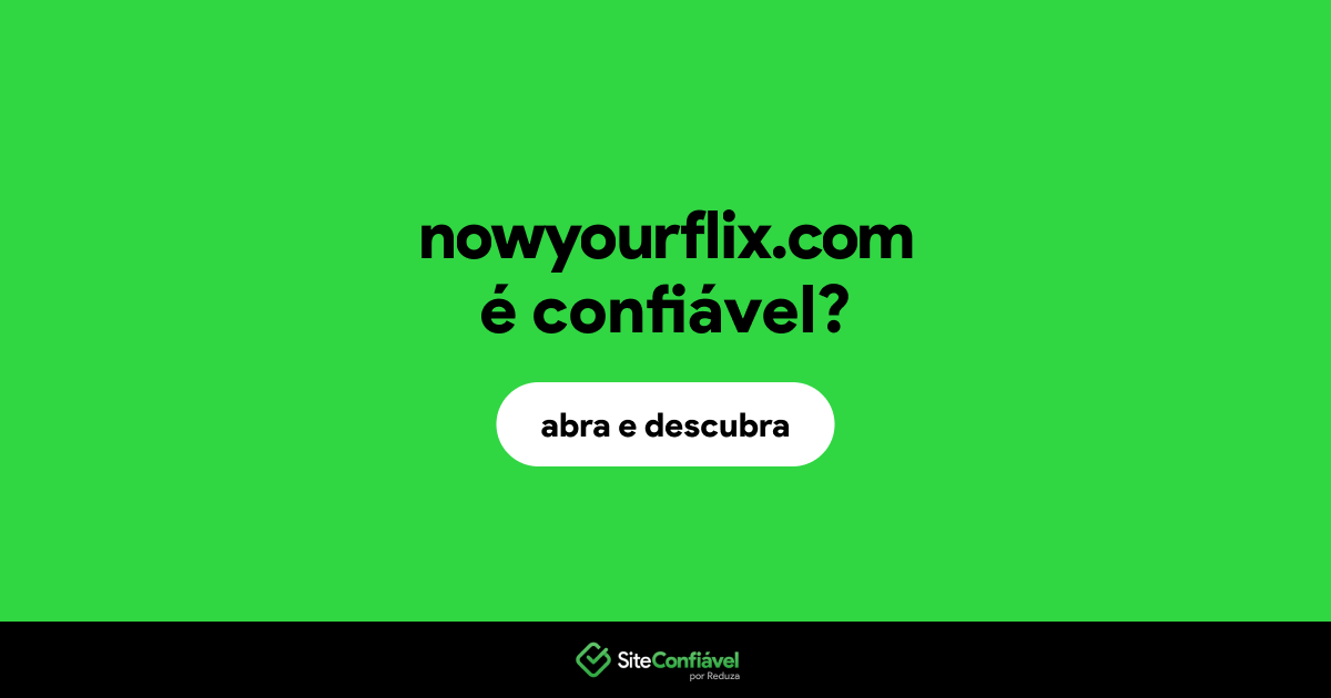 O site nowyourflix.com é confiável?