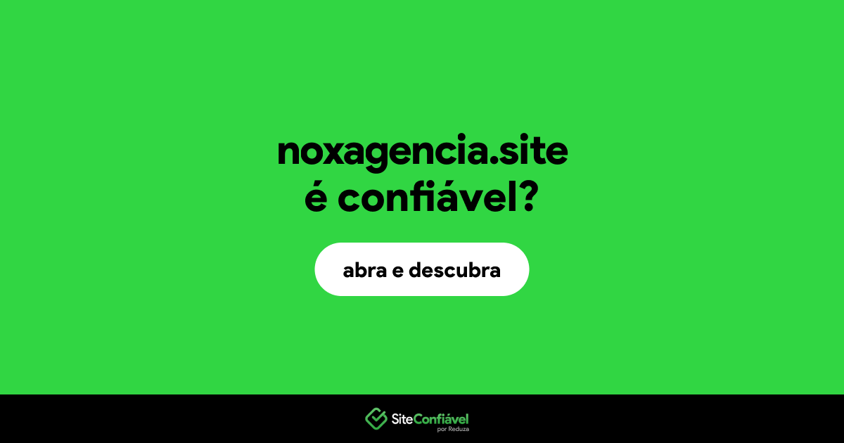 O site noxagencia.site é confiável?