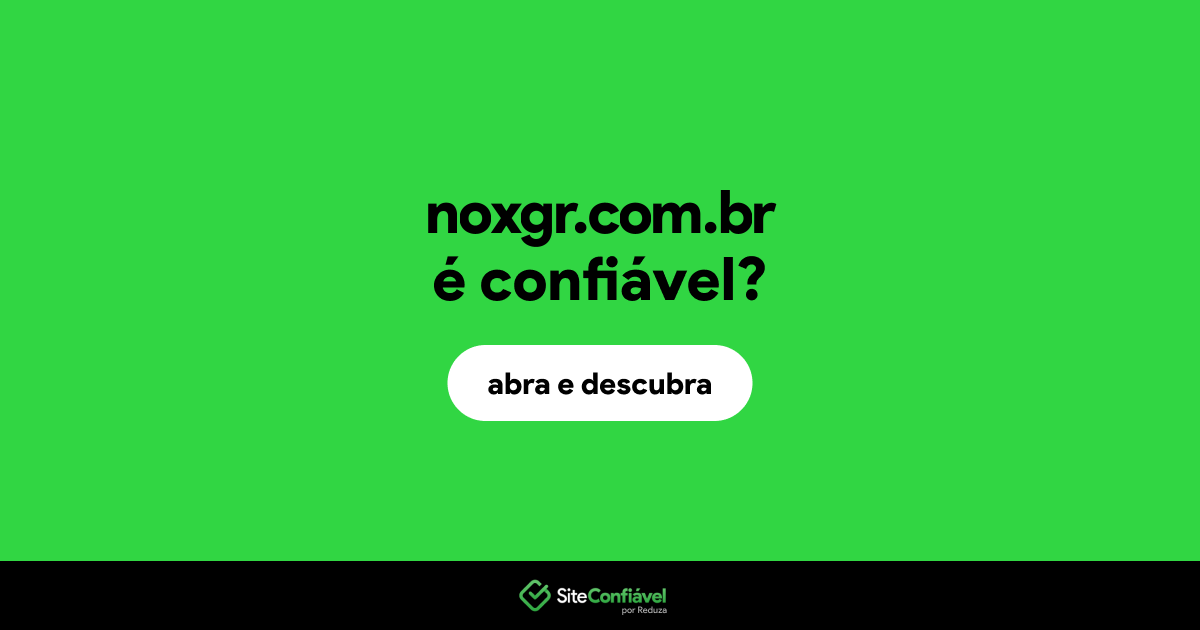 O site noxgr.com.br é confiável?