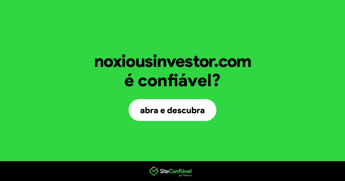 O site noxiousinvestor.com é confiável?
