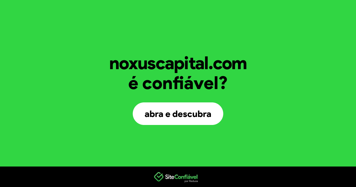 O site noxuscapital.com é confiável?