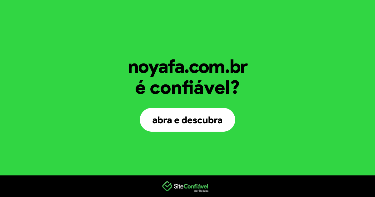 O site noyafa.com.br é confiável?
