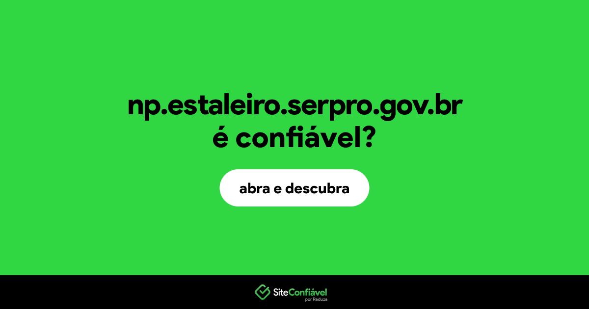 O site np.estaleiro.serpro.gov.br é confiável?