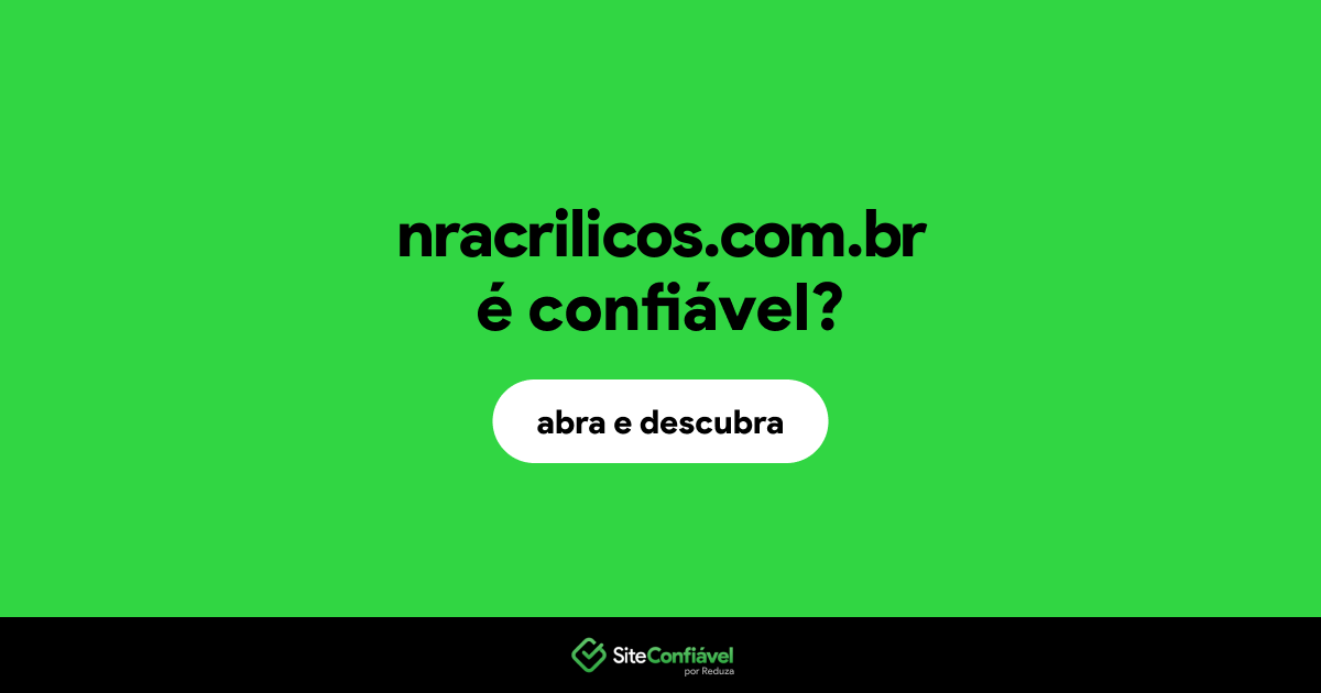 O site nracrilicos.com.br é confiável?
