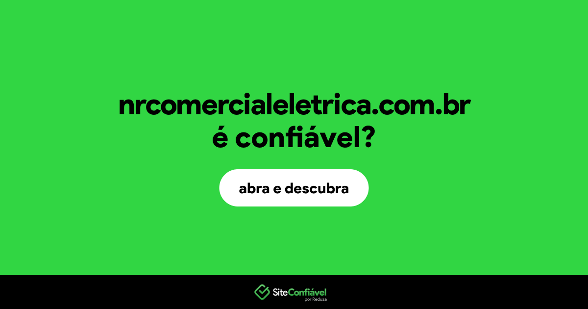 O site nrcomercialeletrica.com.br é confiável?