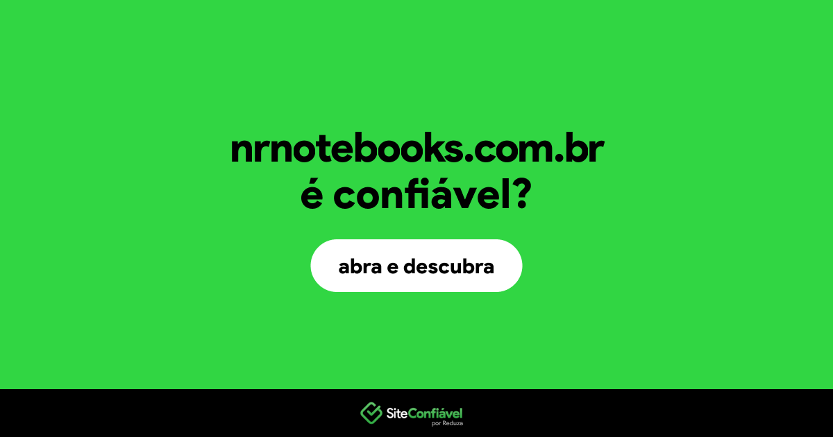 O site nrnotebooks.com.br é confiável?