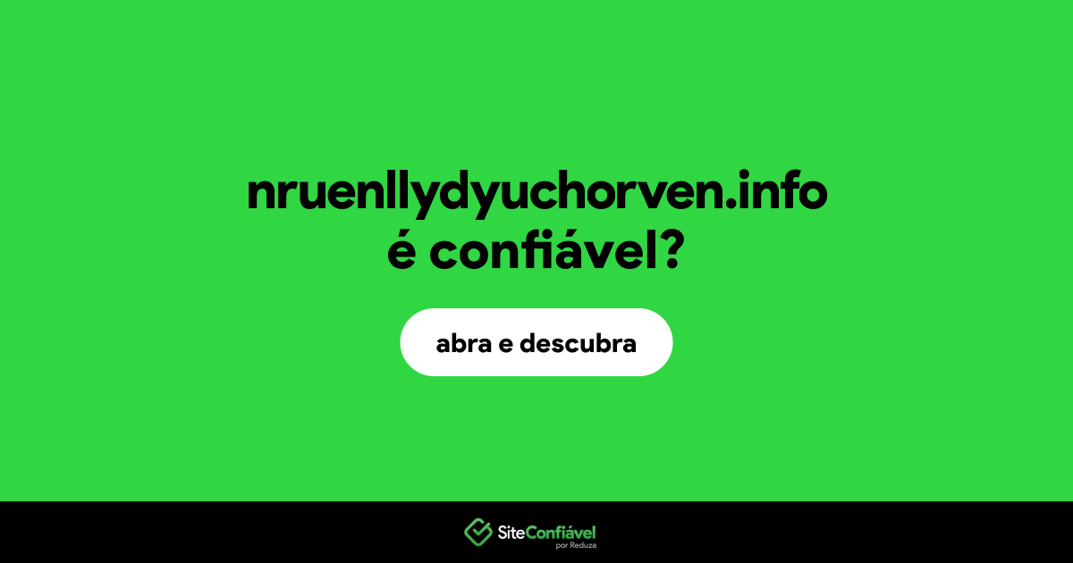 O site nruenllydyuchorven.info é confiável?