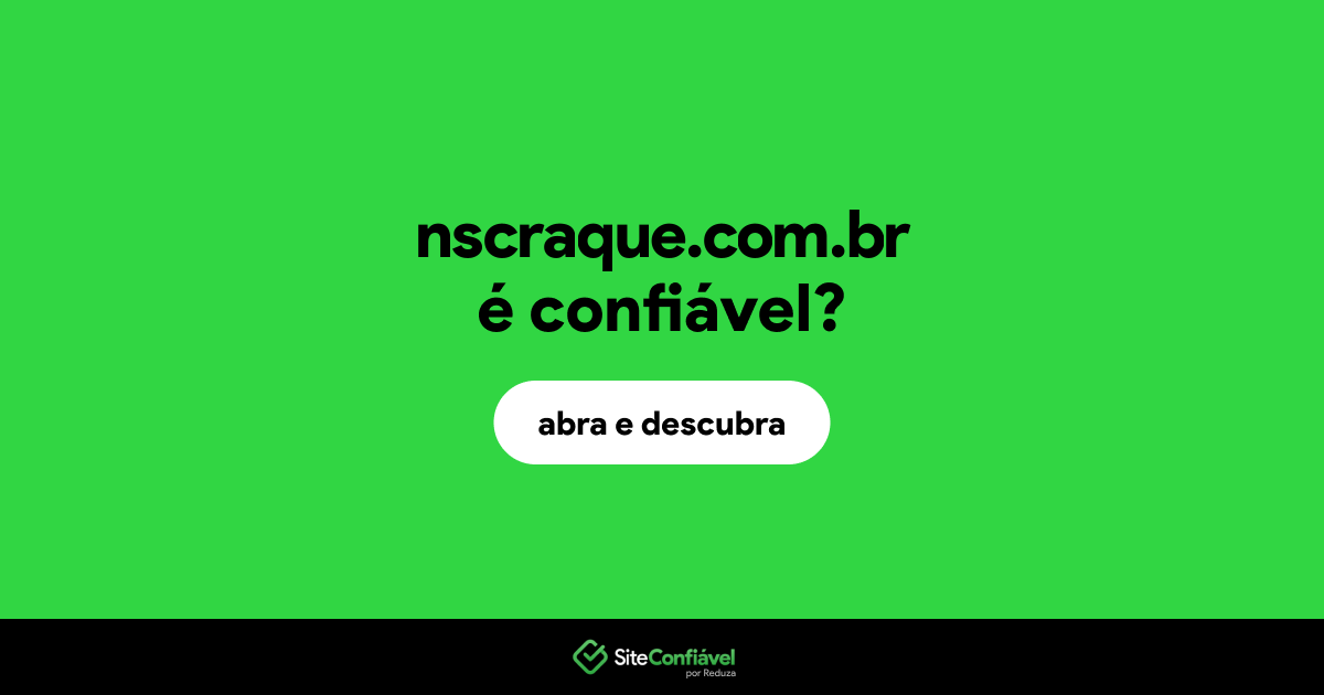 O site nscraque.com.br é confiável?