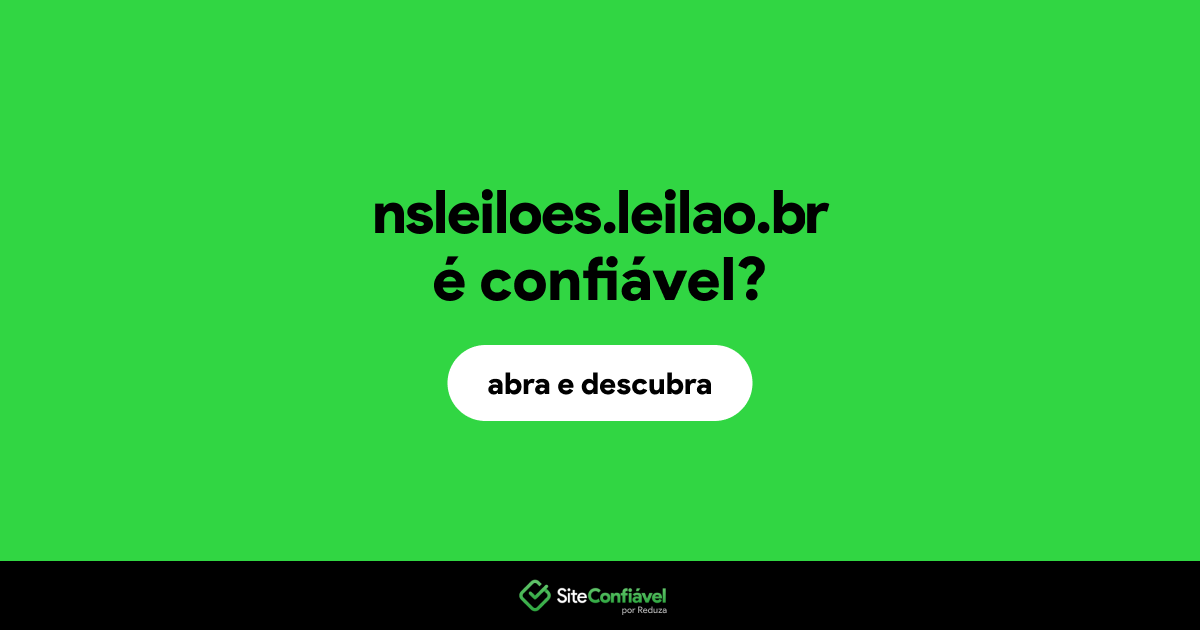 O site nsleiloes.leilao.br é confiável?