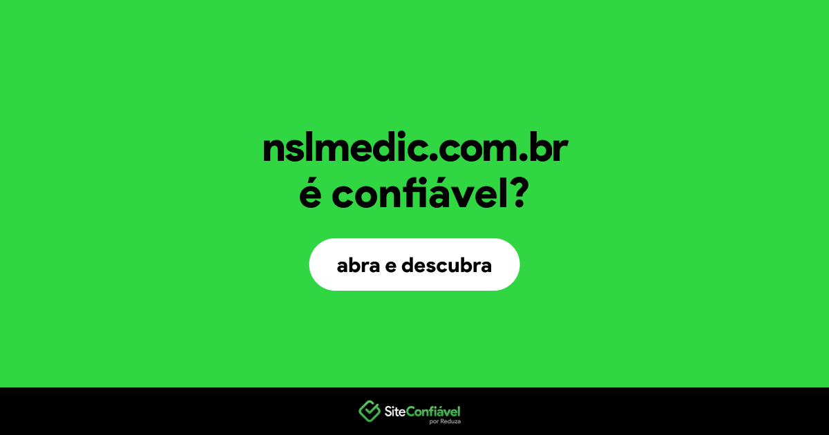 O site nslmedic.com.br é confiável?