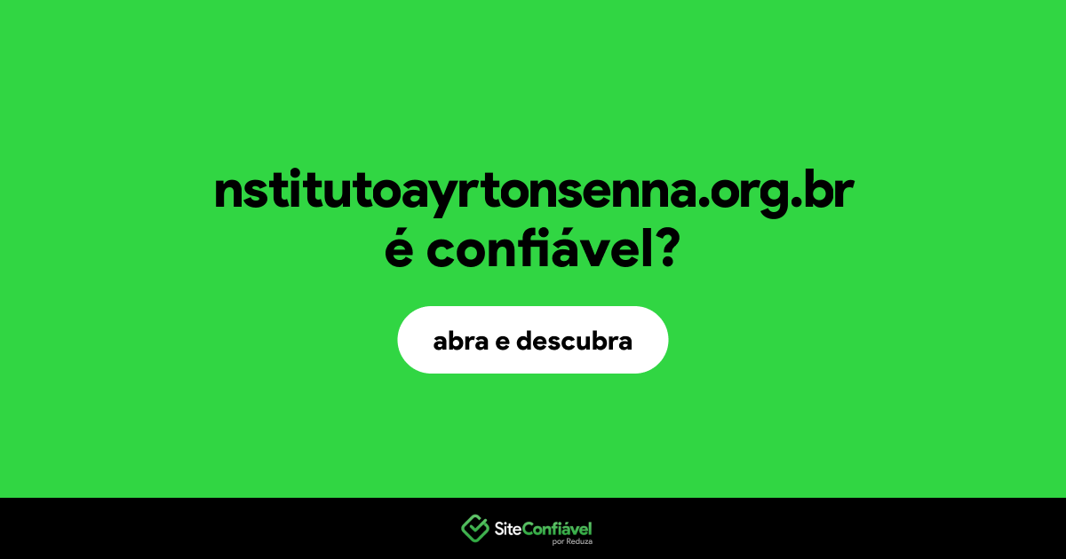 O site nstitutoayrtonsenna.org.br é confiável?