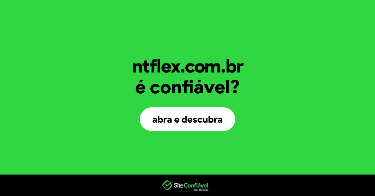 O site ntflex.com.br é confiável?