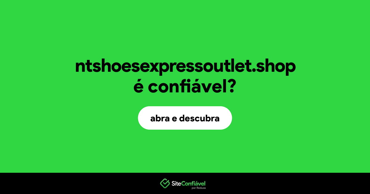 O site ntshoesexpressoutlet.shop é confiável?