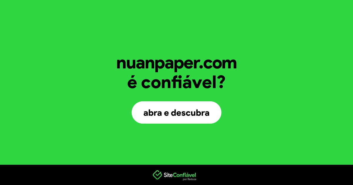 O site nuanpaper.com é confiável?