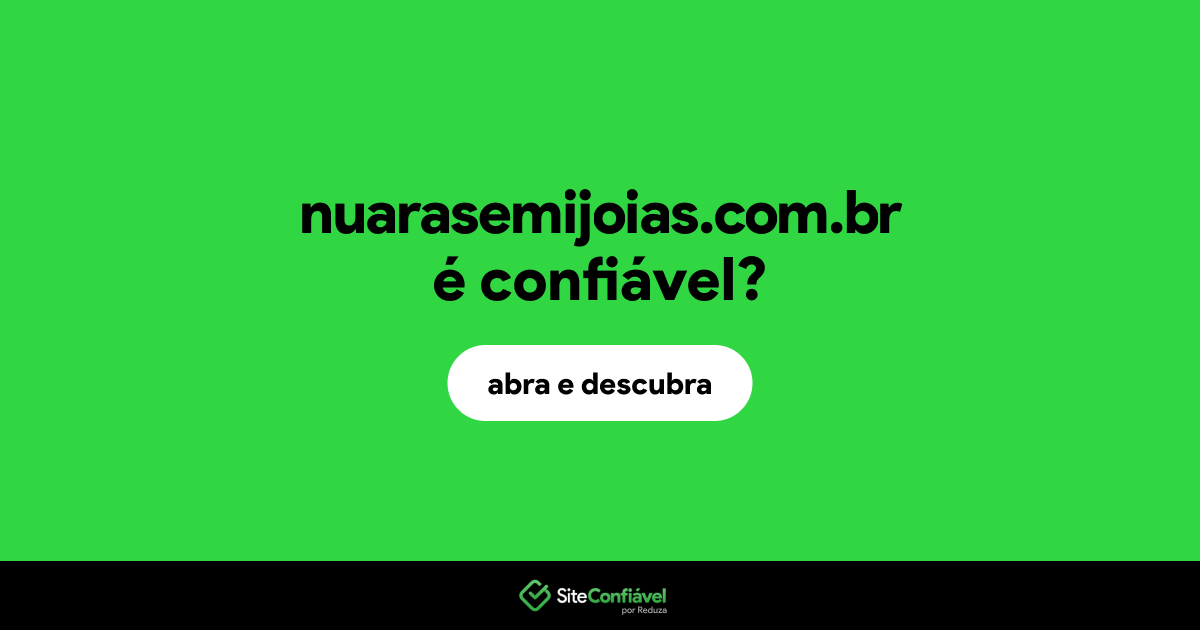 O site nuarasemijoias.com.br é confiável?