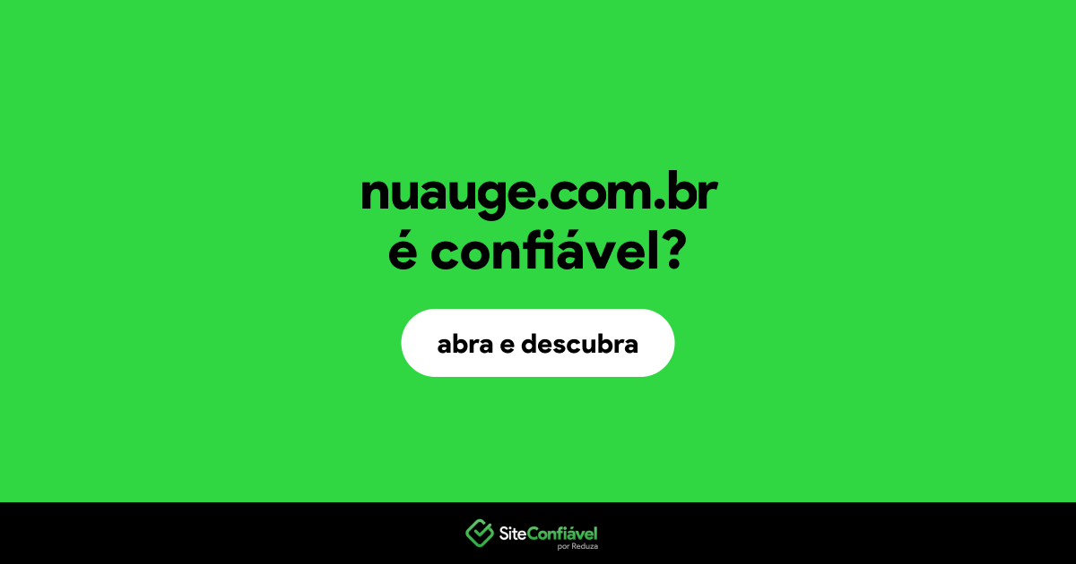 O site nuauge.com.br é confiável?