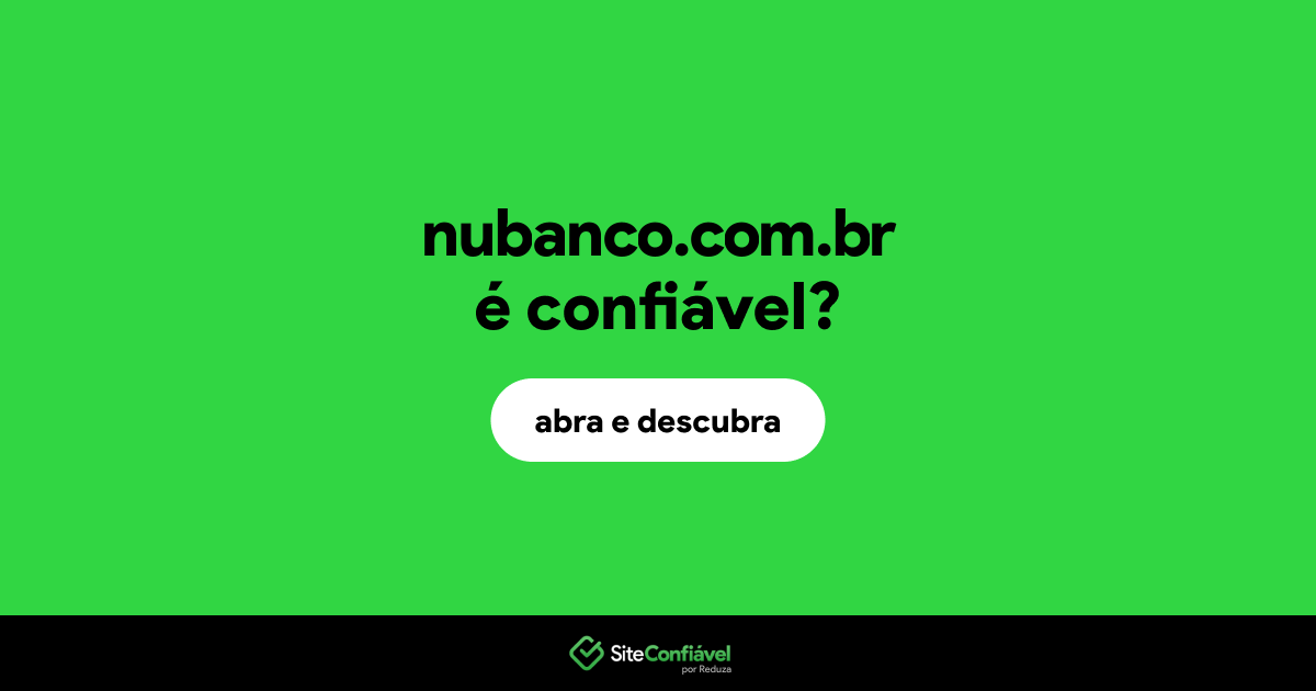 O site nubanco.com.br é confiável?