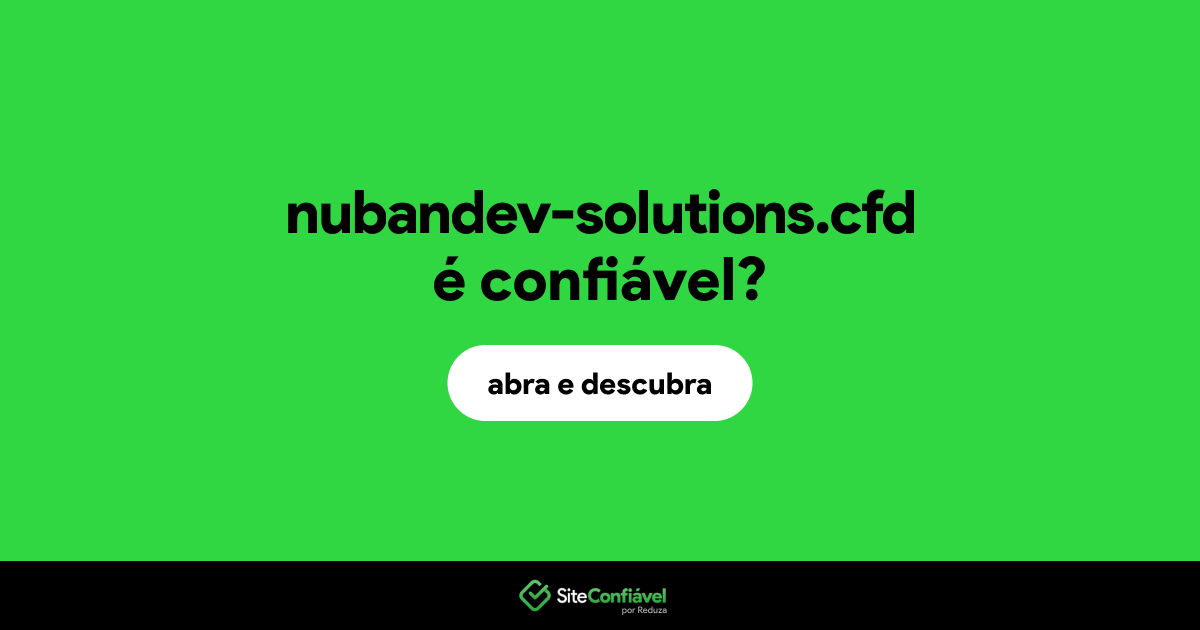 O site nubandev-solutions.cfd é confiável?