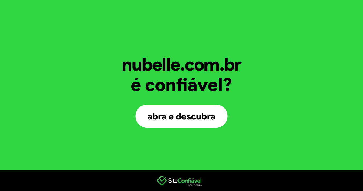 O site nubelle.com.br é confiável?