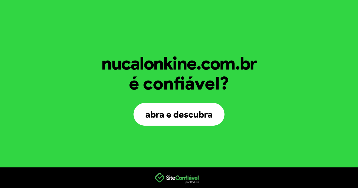 O site nucalonkine.com.br é confiável?