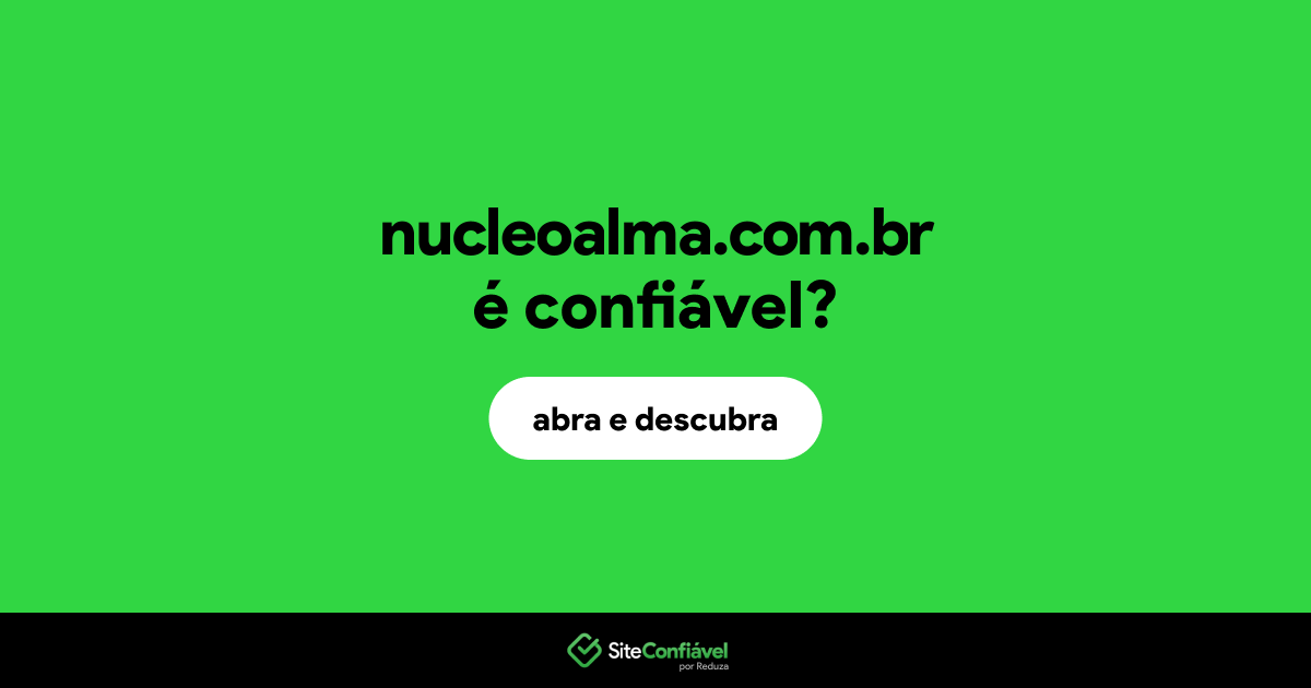 O site nucleoalma.com.br é confiável?
