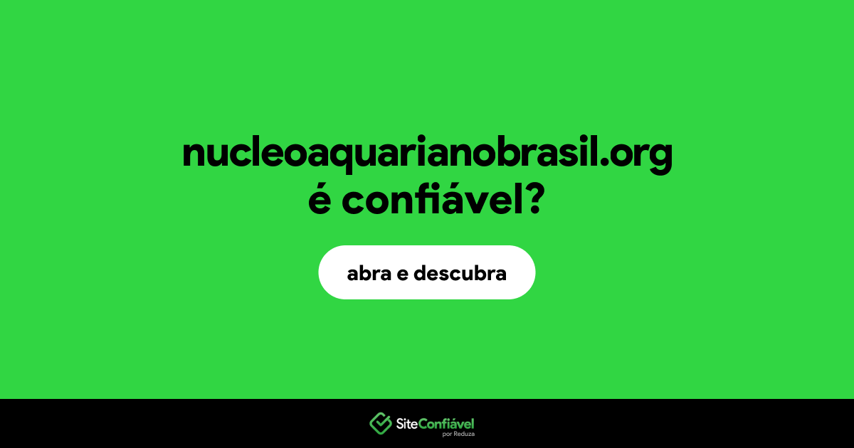 O site nucleoaquarianobrasil.org é confiável?
