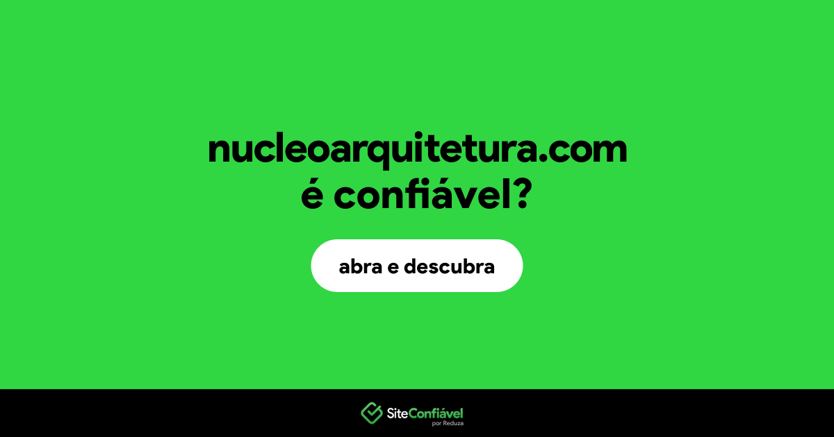 O site nucleoarquitetura.com é confiável?