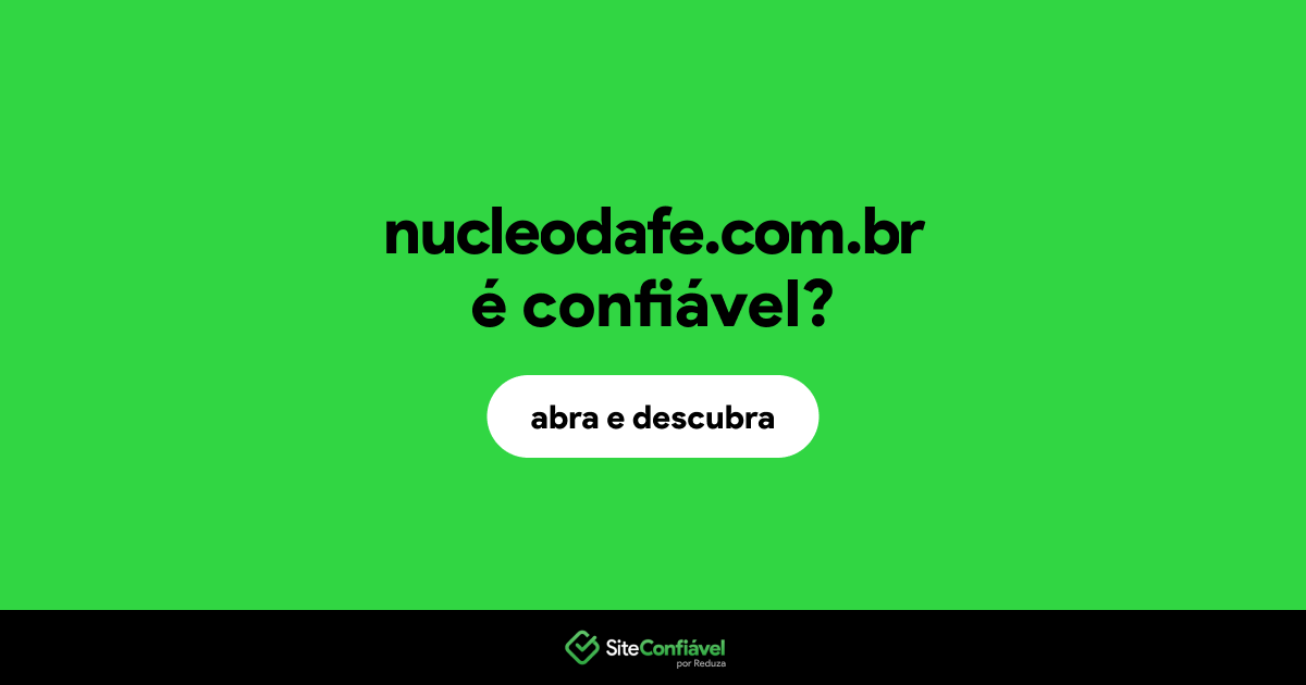O site nucleodafe.com.br é confiável?