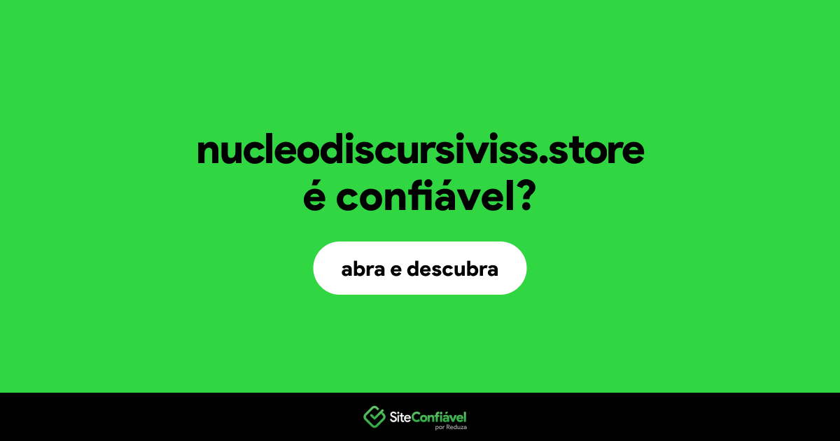 O site nucleodiscursiviss.store é confiável?