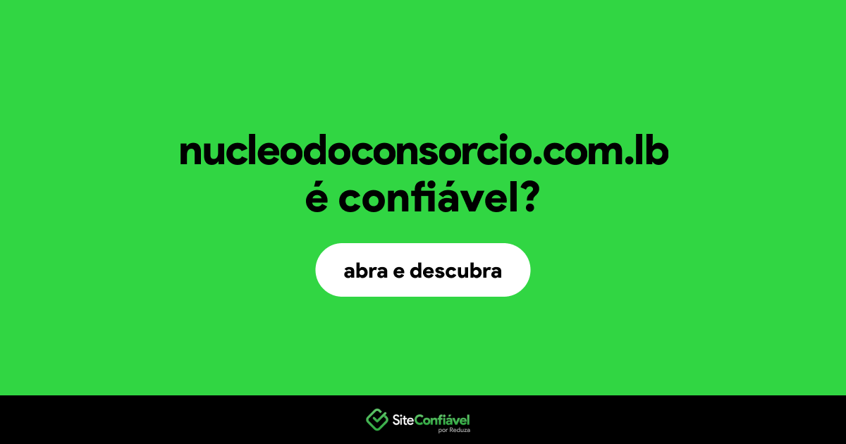 O site nucleodoconsorcio.com.lb é confiável?
