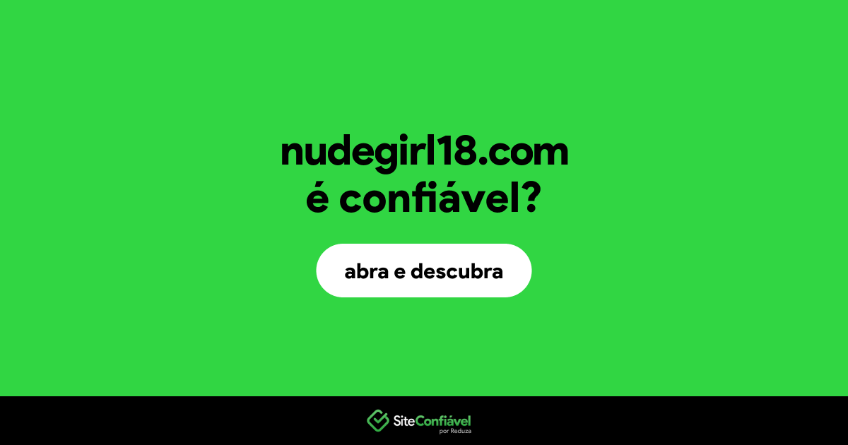 O site nudegirl18.com é confiável?