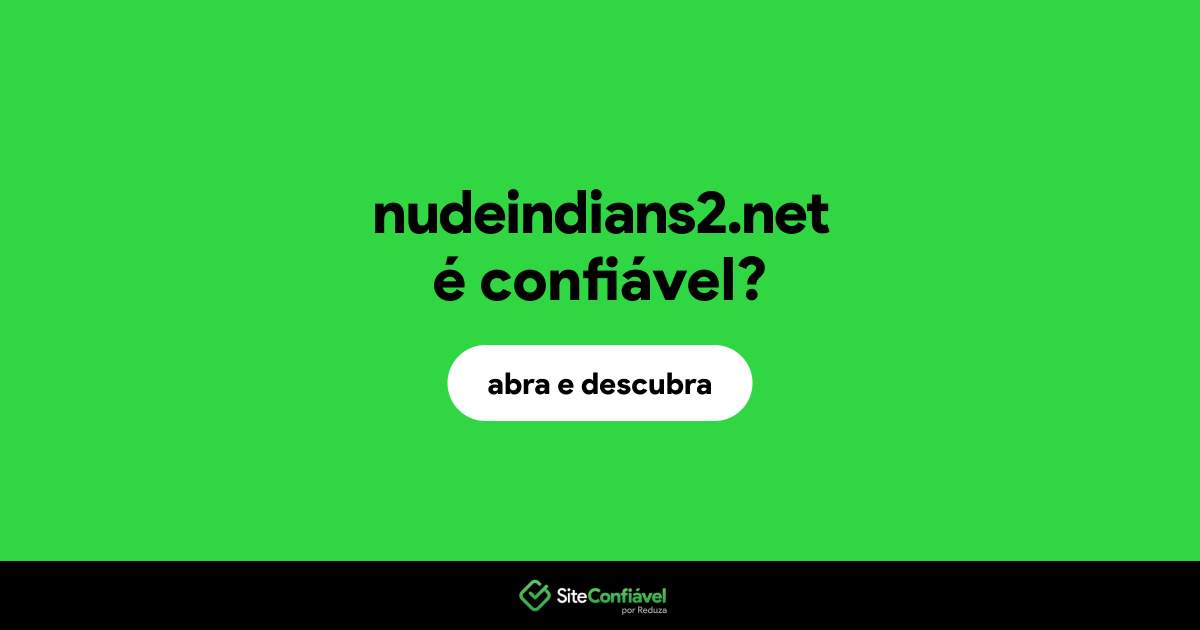 O site nudeindians2.net é confiável?